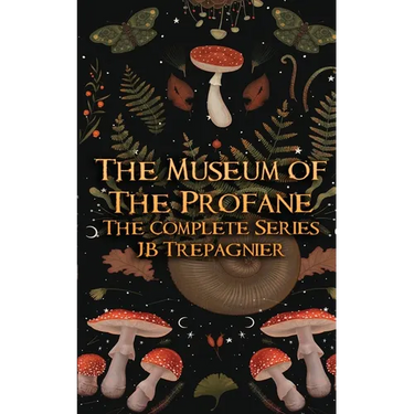 The Museum of the Profane: The Complete Series