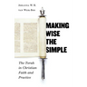 Making Wise the Simple: The Torah in Christian Faith and Practice