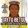Taytu Betul: The Light of Ethiopia