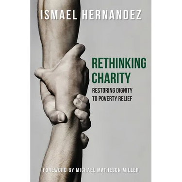 Rethinking Charity: Restoring Dignity to Poverty Relief