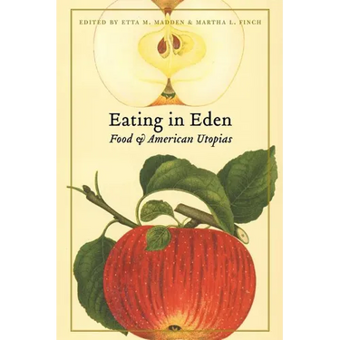 Eating in Eden: Food and American Utopias