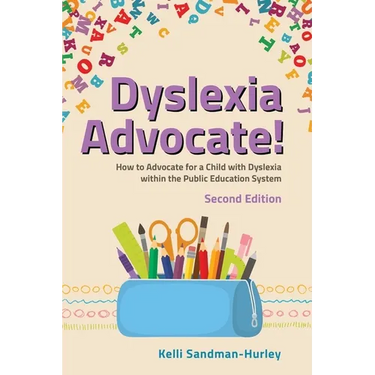 Dyslexia Advocate! Second Edition: How to Advocate for a Child with Dyslexia Within the Public Education System