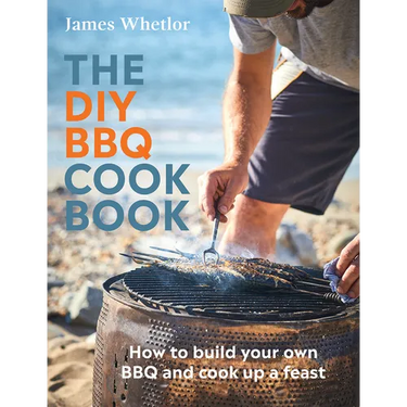 The DIY BBQ Cookbook: How to Build Your Own BBQ and Cook Up a Feast
