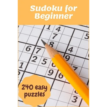 Sudoku for Beginner: 240 Super Easy Sudoku puzzles for Beginner to learn with Instructions & Solutions