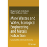 Mine Wastes and Water, Ecological Engineering and Metals Extraction: Sustainability and Circular Economy