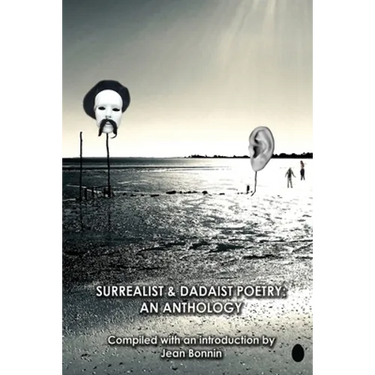Surrealist and Dadaist Poetry: An Anthology