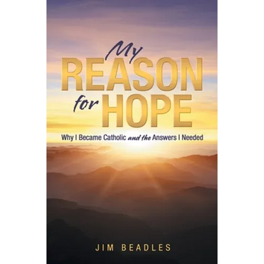 My Reason for Hope: Why I Became Catholic and the Answers I Needed