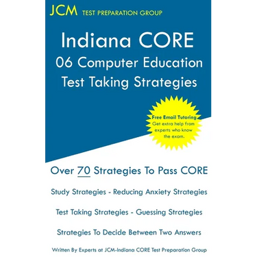 Indiana CORE 068 Computer Education - Test Taking Strategies