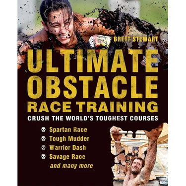 Ultimate Obstacle Race Training: Crush the World's Toughest Courses