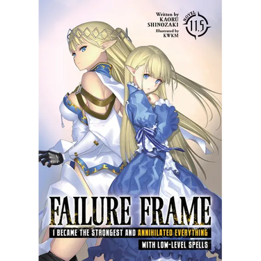 Failure Frame: I Became the Strongest and Annihilated Everything with Low-Level Spells (Light Novel) Vol. 11.5