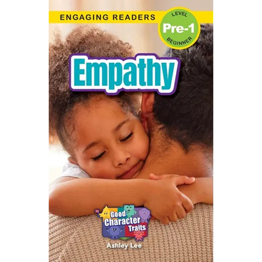 Empathy: Good Character Traits (Engaging Readers, Level Pre-1)
