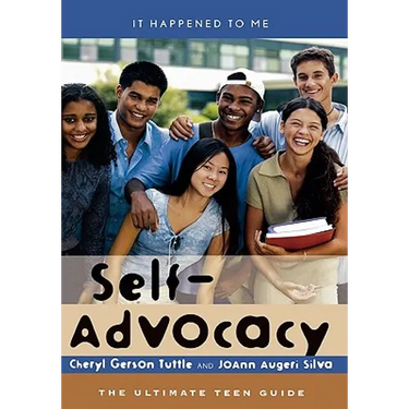 Self-Advocacy: The Ultimate Teen Guide