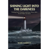 Shining Light Into the Darkness: Finding God's Purposes and Hope When Life's Events Make No Sense