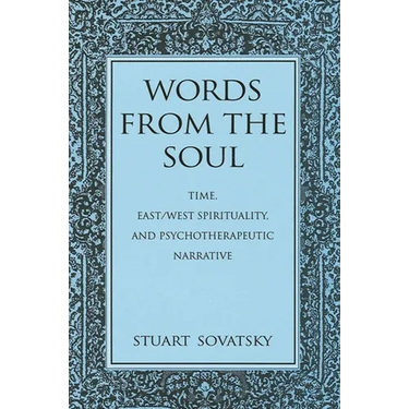 Words from the Soul: Time, East/West Spirituality, and Psychotherapeutic Narrative