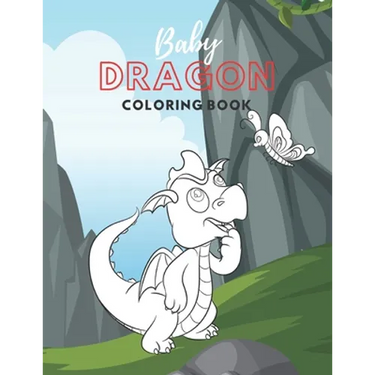 Baby Dragon Coloring Book: Fantastic Toddlers Coloring Book; Large Images of Cute Little Baby Dragons; Perfect Gift for Kids Boys Girls Ages 2-5