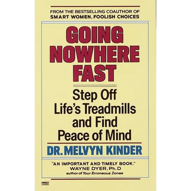 Going Nowhere Fast: Step Off Life's Treadmills and Find Peace of Mind