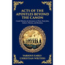Acts of the Apostles Beyond the Canon: Untold Miracles & Adventures of Peter, Paul, John, Andrew, Thomas, and Barnabas (Deluxe Hardbound Edition)
