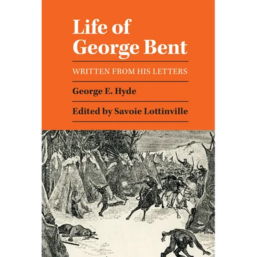 Life of George Bent: Written from His Letters