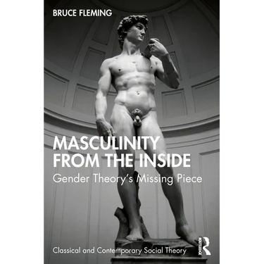 Masculinity from the Inside: Gender Theory's Missing Piece