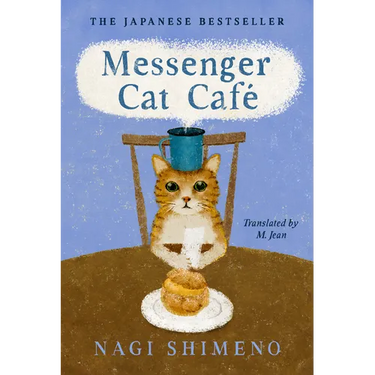 Messenger Cat Café: The Charming, Quirky Japanese Bestseller about a Cat in the Afterlife Seeking Connection