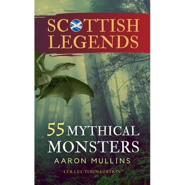Scottish Legends: 55 Mythical Monsters (Collector's Edition)