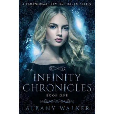 Infinity Chronicles Book One: A Paranormal Reverse Harem Series