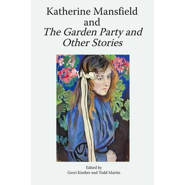 Katherine Mansfield and the Garden Party and Other Stories