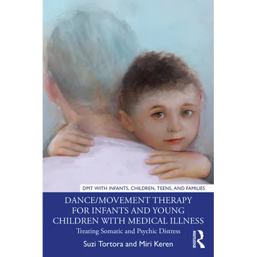 Dance/Movement Therapy for Infants and Young Children with Medical Illness: Treating Somatic and Psychic Distress