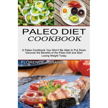Paleo Diet Cookbook: Discover the Benefits of the Paleo Diet and Start Losing Weight Today (A Paleo Cookbook You Won't Be Able to Put Down)
