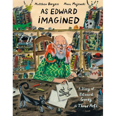 As Edward Imagined: A Story of Edward Gorey in Three Acts