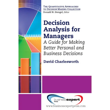 Decision Analysis for Managers: A Guide for Making Better Personal and Business Decisions