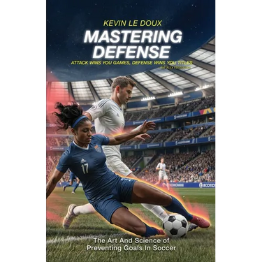 Mastering Defense: The Art and Science of Preventing Goals in Soccer