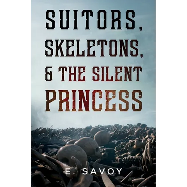 Suitors, Skeletons, & The Silent Princess