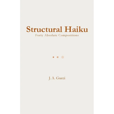 Structural Haiku: Forty Absolute Compositions