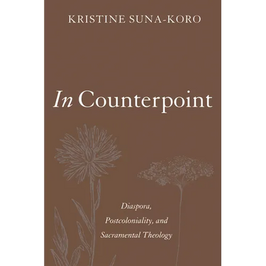 In Counterpoint: Diaspora, Postcoloniality, and Sacramental Theology