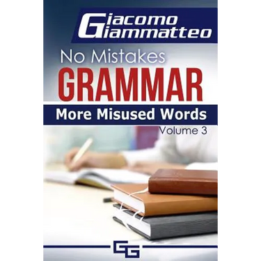 More Misused Words: No Mistakes Grammar, Volume III