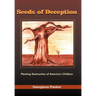 Seeds of Deception: Planting Destruction of America's Children