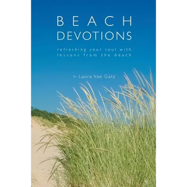 Beach Devotions: Refreshing Your Soul With Lessons From The Beach