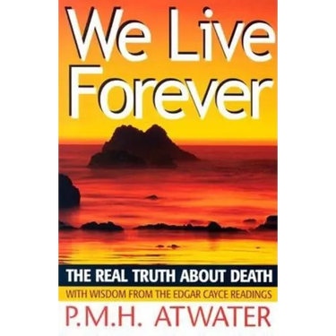 We Live Forever: The Real Truth about Death