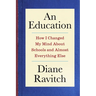 An Education: How I Changed My Mind about Schools and Almost Everything Else