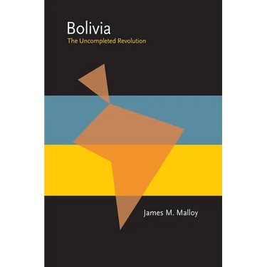 Bolivia: The Uncompleted Revolution