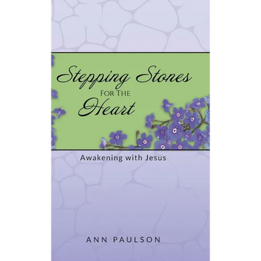 Stepping Stones for the Heart: Awakening with Jesus