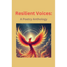 Resilient Voices: A Poetry Anthology