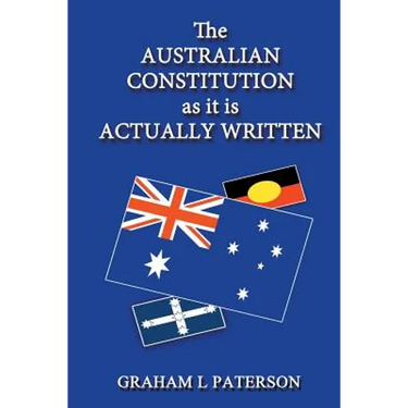 The Australian Constitution as it is Actually Written