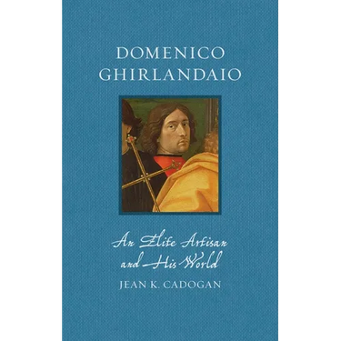 Domenico Ghirlandaio: An Elite Artisan and His World