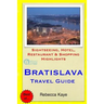 Bratislava Travel Guide: Sightseeing, Hotel, Restaurant & Shopping Highlights