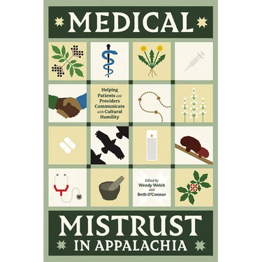 Medical Mistrust in Appalachia: Helping Patients and Providers Communicate with Cultural Humility