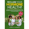 Reclaim Your Hormone Health