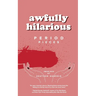 awfully hilarious: period pieces