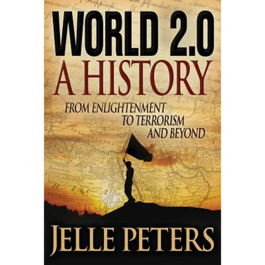 World 2.0: A History from Enlightenment to Terrorism and Beyond
